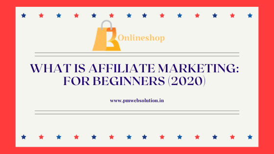 WHAT IS AFFILIATE MARKETING: For Beginners (2020)