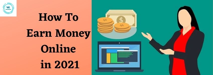How to earn money online in 2021